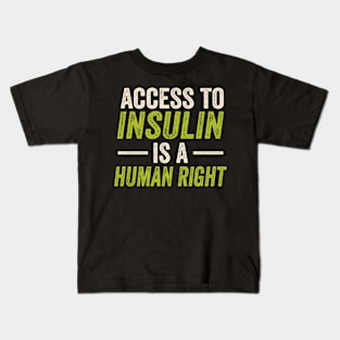 access to insullin is a human rights Kids T-Shirt